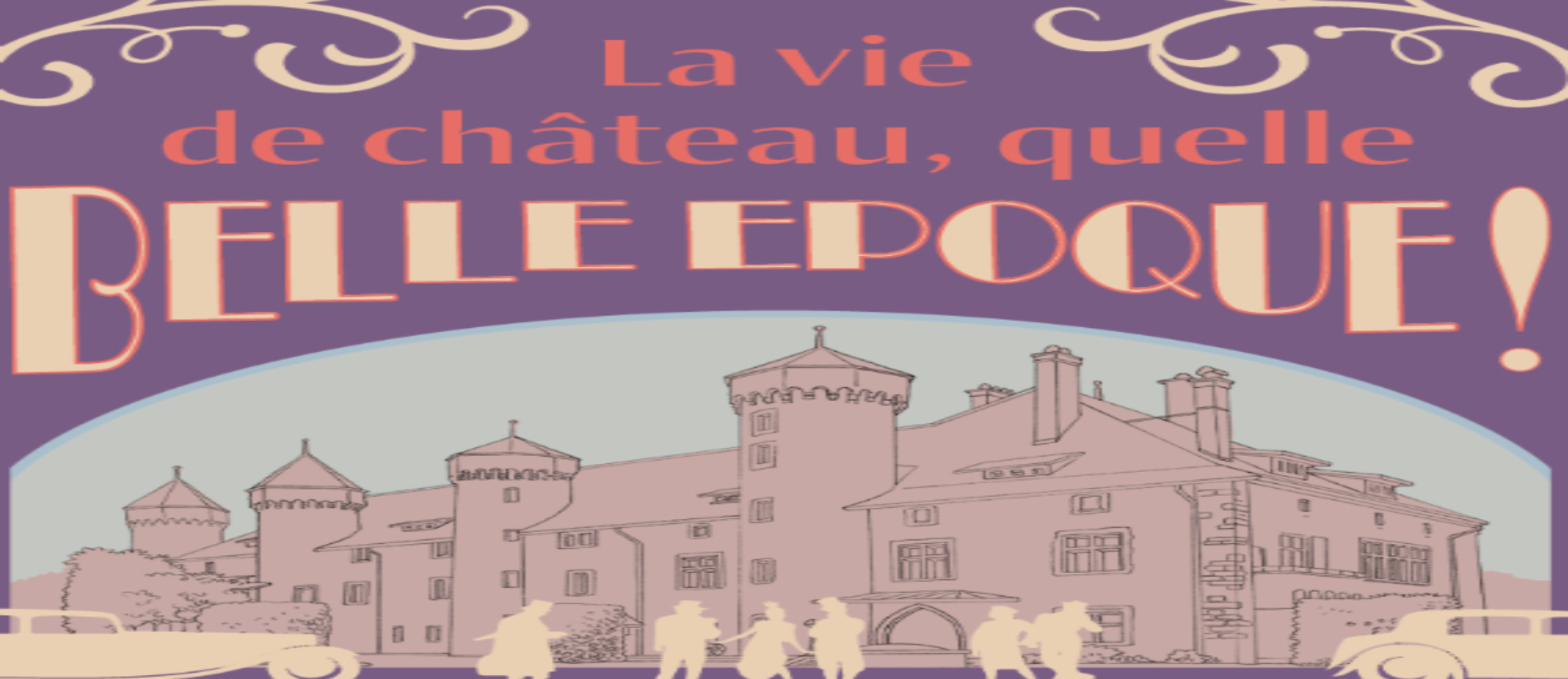 La vie de château, quelle Belle Epoque !